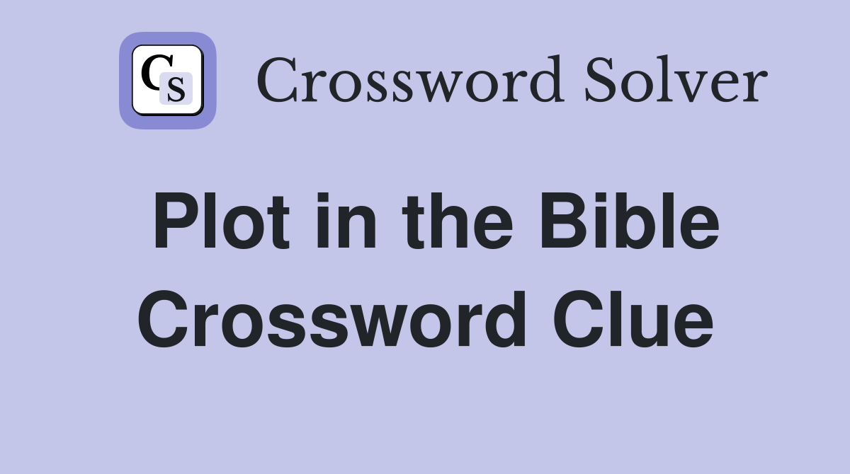 Plot in the Bible Crossword Clue