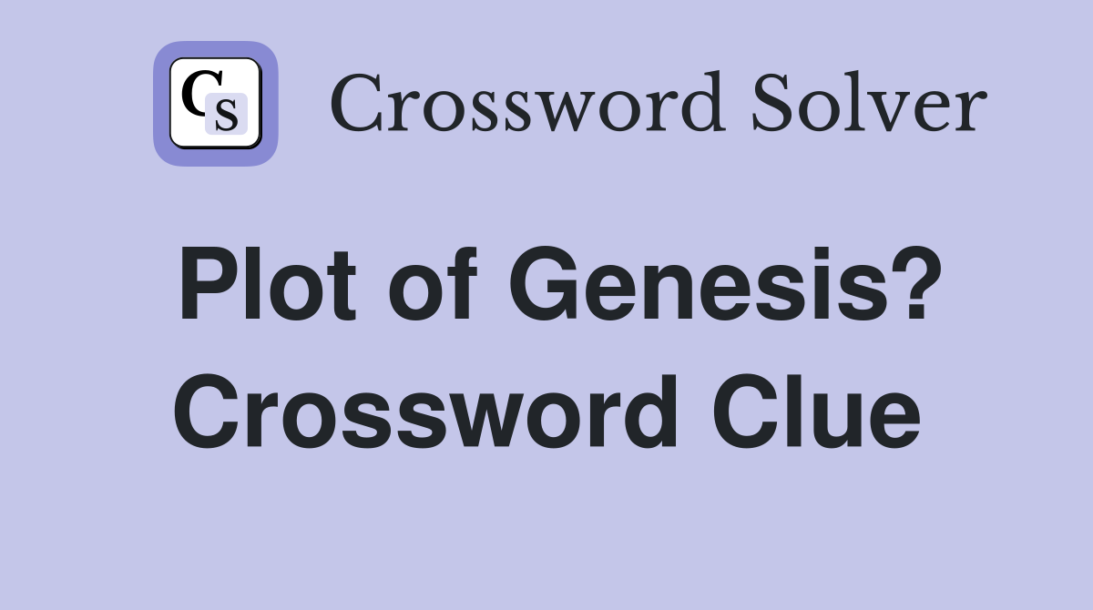 Plot of Genesis? Crossword Clue