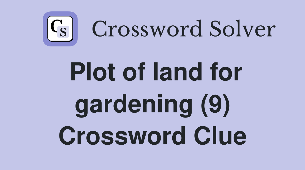 Plot of land for gardening (9) Crossword Clue