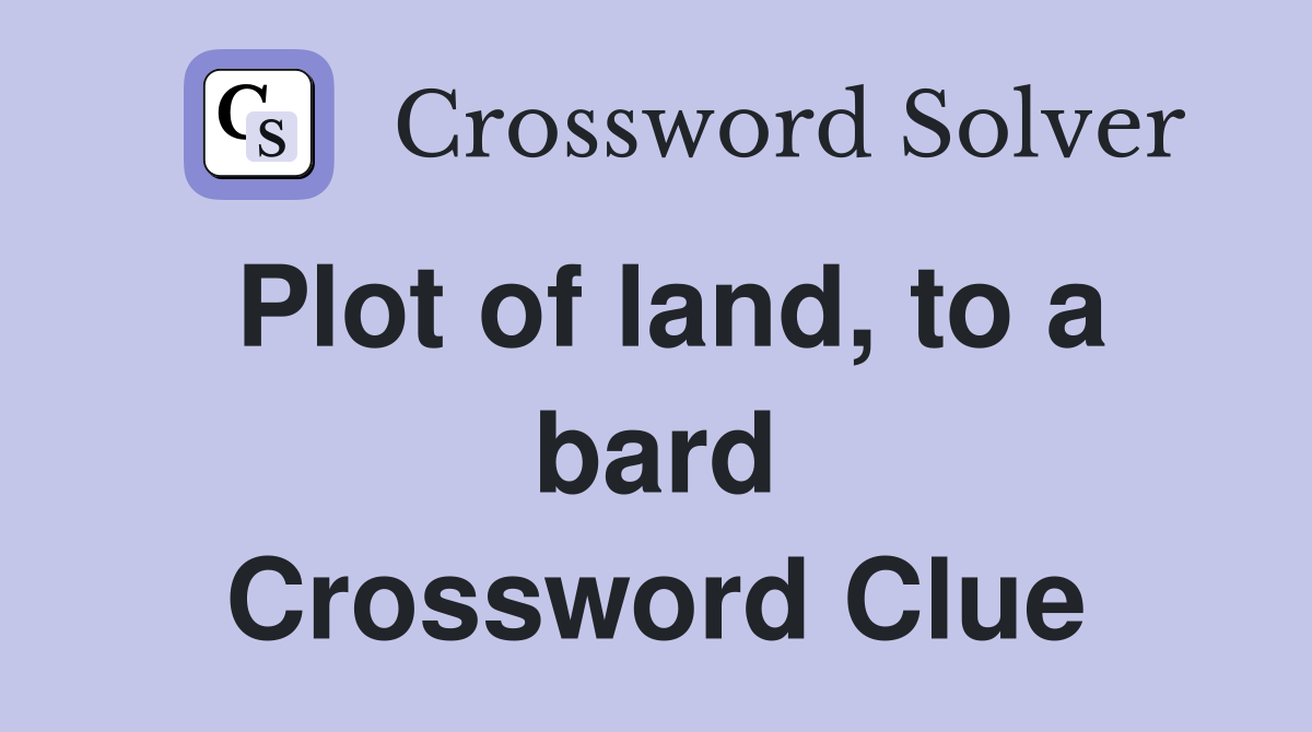 Plot of land, to a bard Crossword Clue
