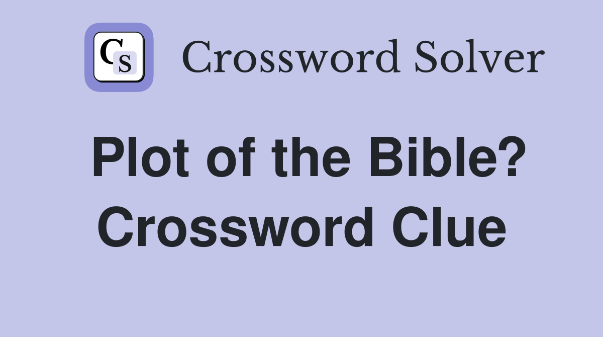 Plot of the Bible? Crossword Clue