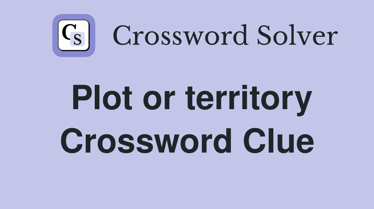 Plot or territory Crossword Clue