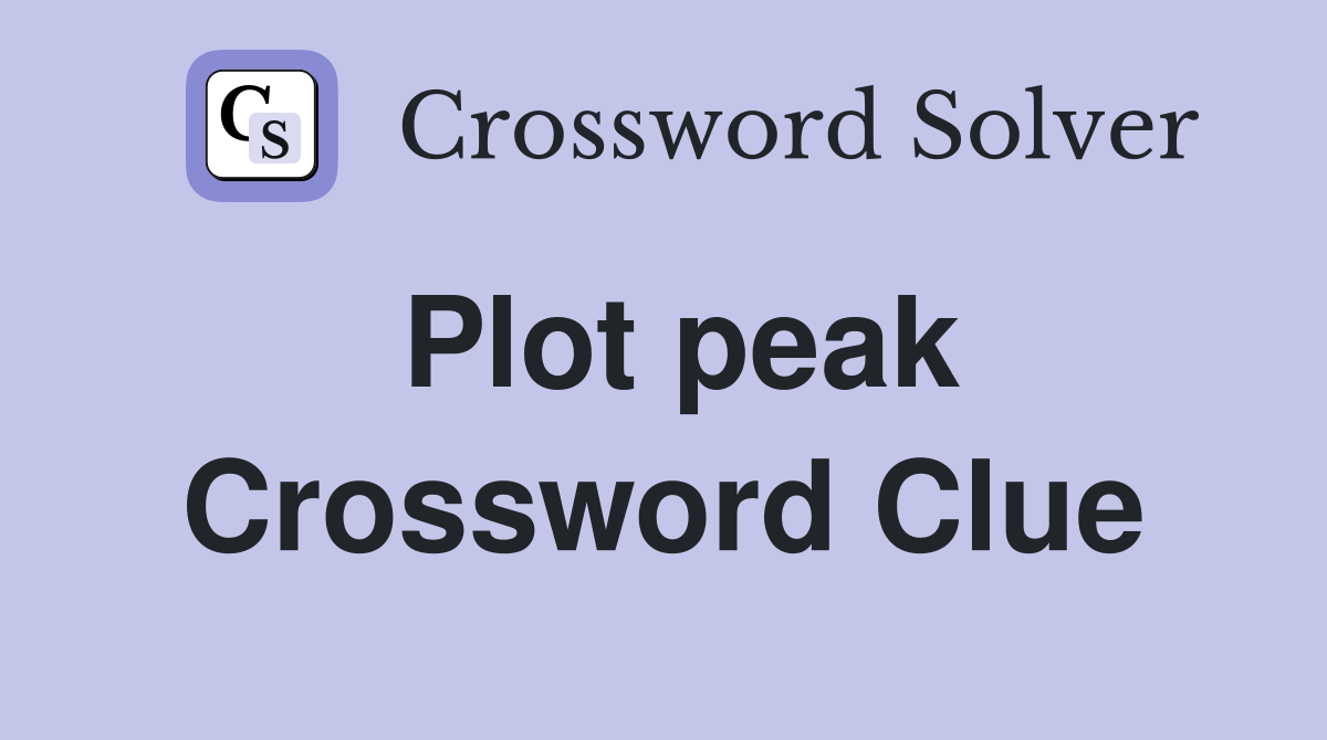 Plot peak Crossword Clue