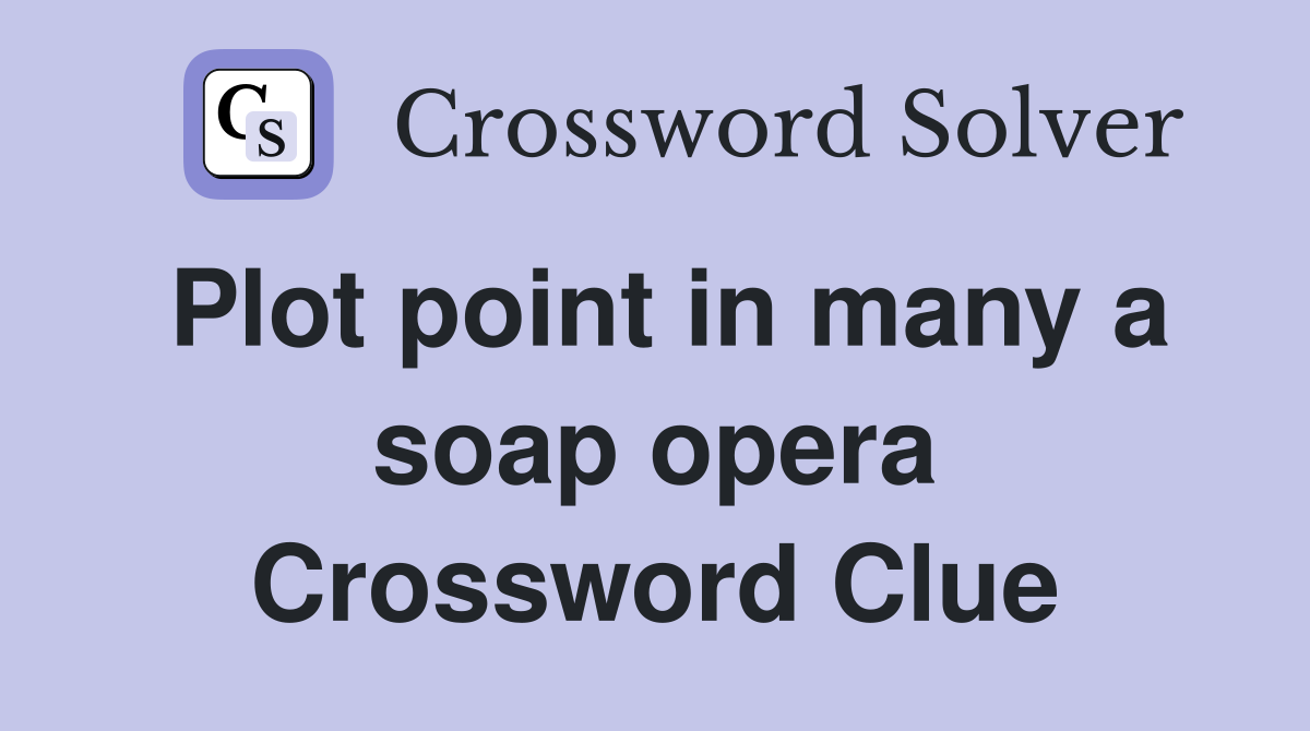 Plot point in many a soap opera Crossword Clue