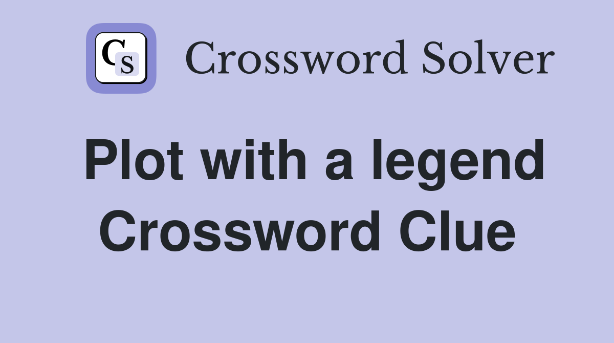 Plot with a legend Crossword Clue