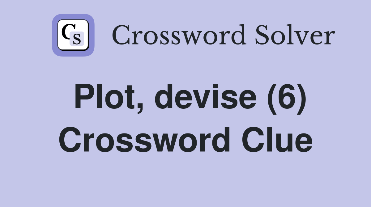 Plot, devise (6) Crossword Clue