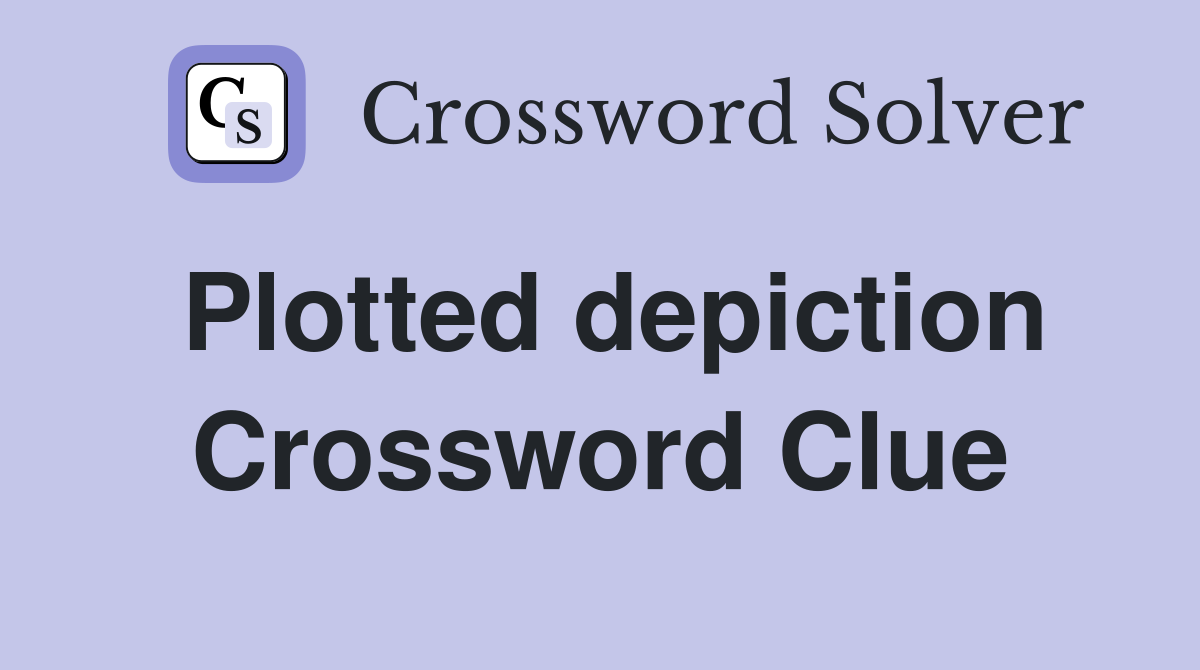 Plotted depiction Crossword Clue