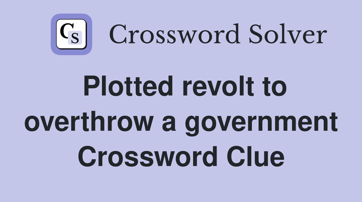 Plotted revolt to overthrow a government Crossword Clue
