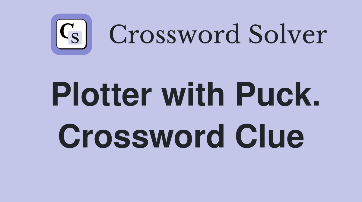 Plotter with Puck. Crossword Clue
