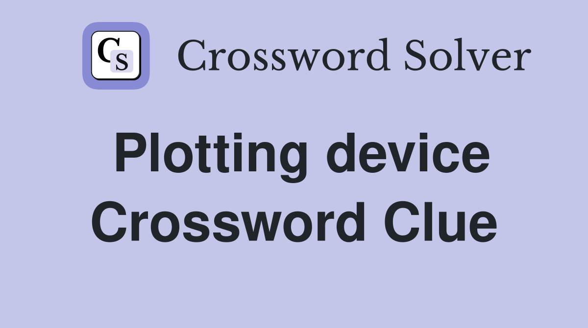 Plotting device Crossword Clue