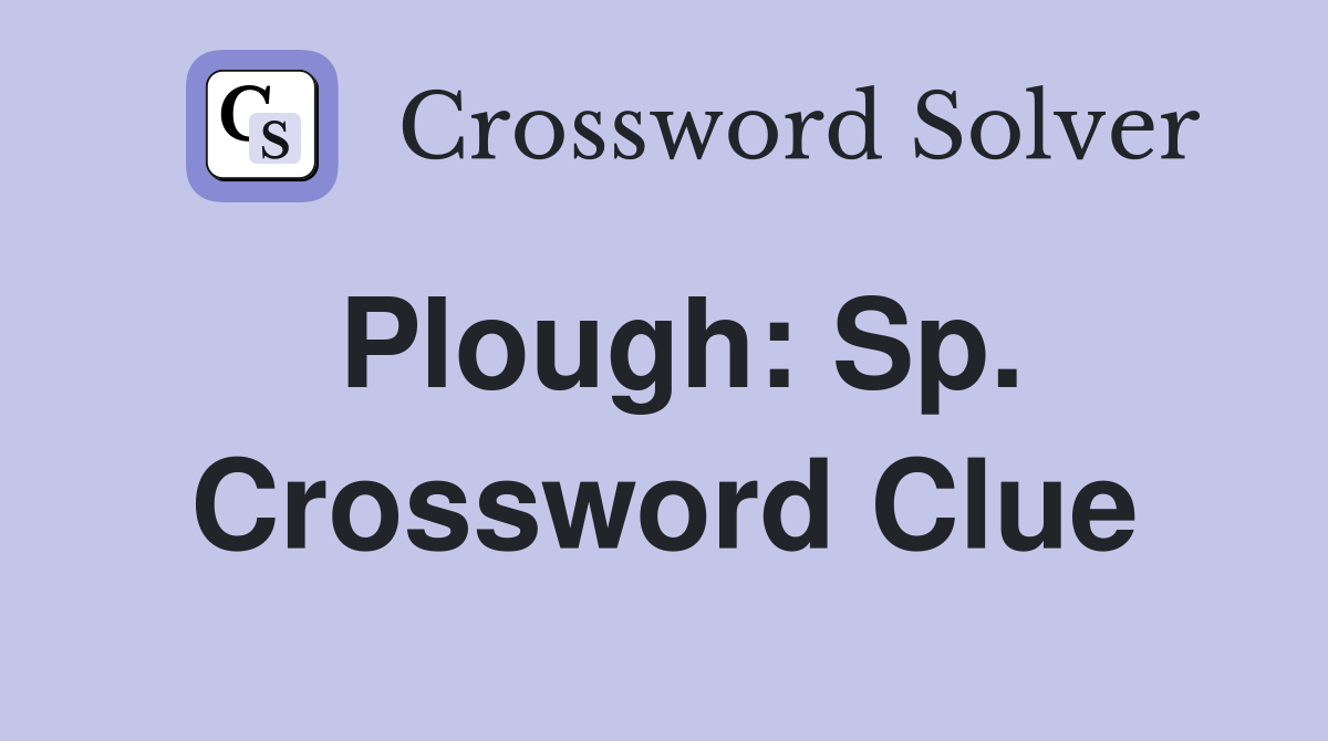 Plough: Sp. Crossword Clue