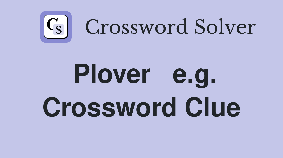 Plover   e.g. Crossword Clue