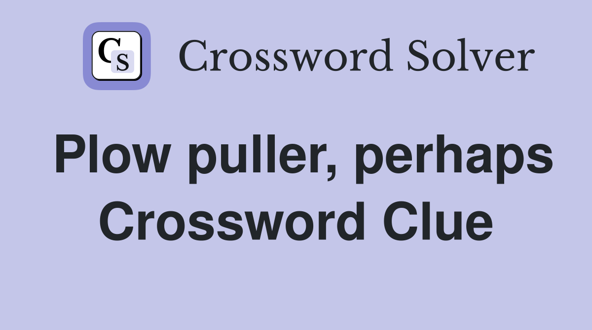 Plow puller, perhaps Crossword Clue