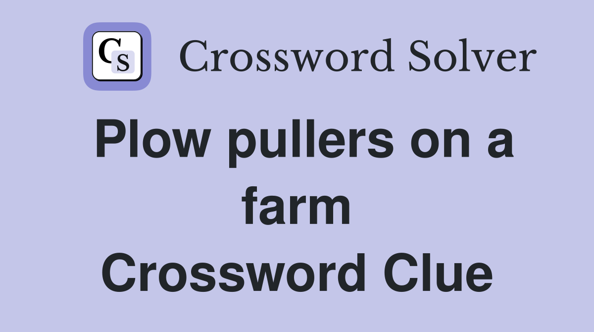 Plow pullers on a farm Crossword Clue