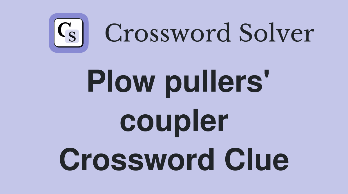 Plow pullers' coupler Crossword Clue
