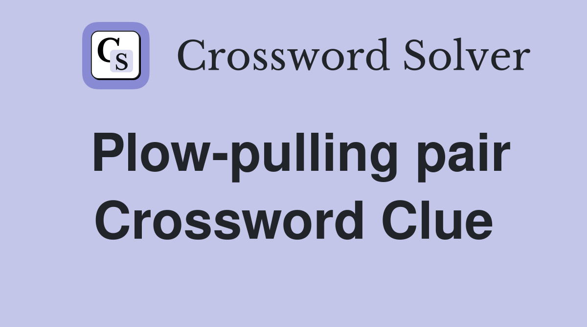 Plow-pulling pair Crossword Clue