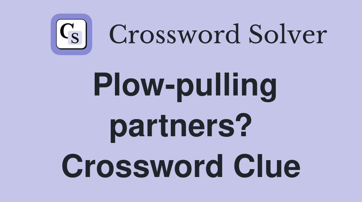 Plow-pulling partners? Crossword Clue