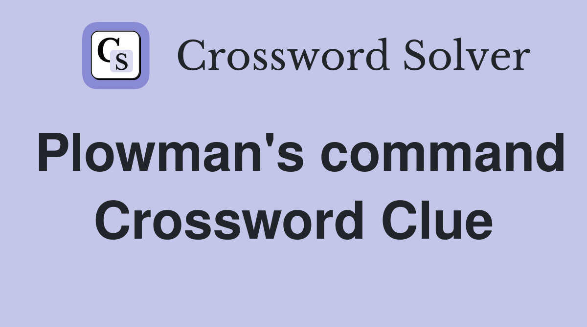 Plowman's command Crossword Clue
