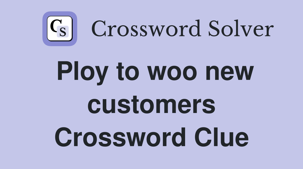 Ploy to woo new customers Crossword Clue