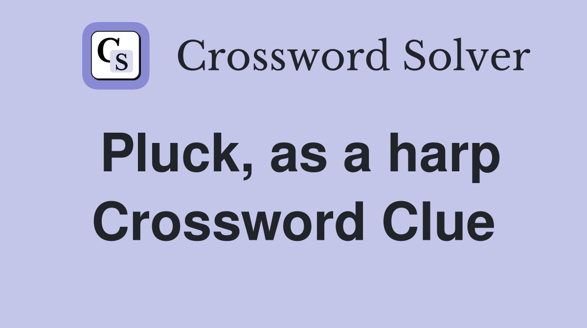 Pluck, as a harp Crossword Clue