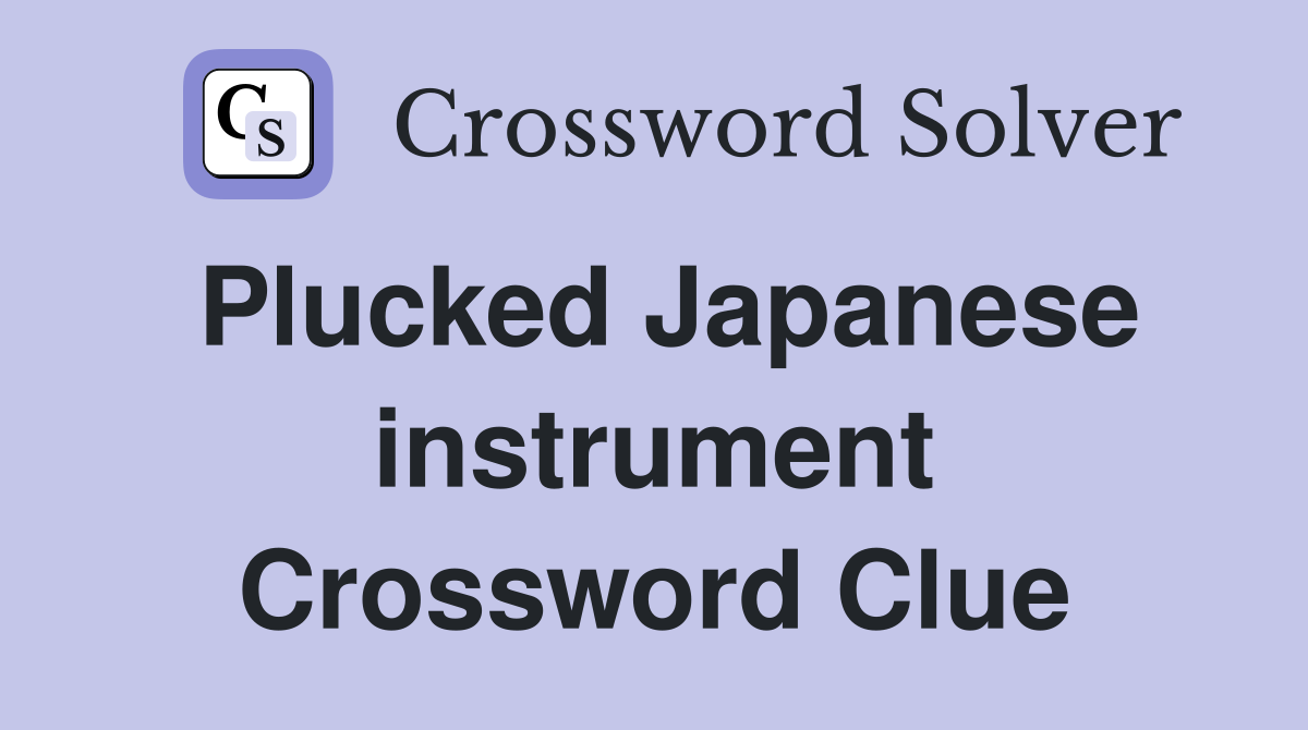 Plucked Japanese instrument Crossword Clue