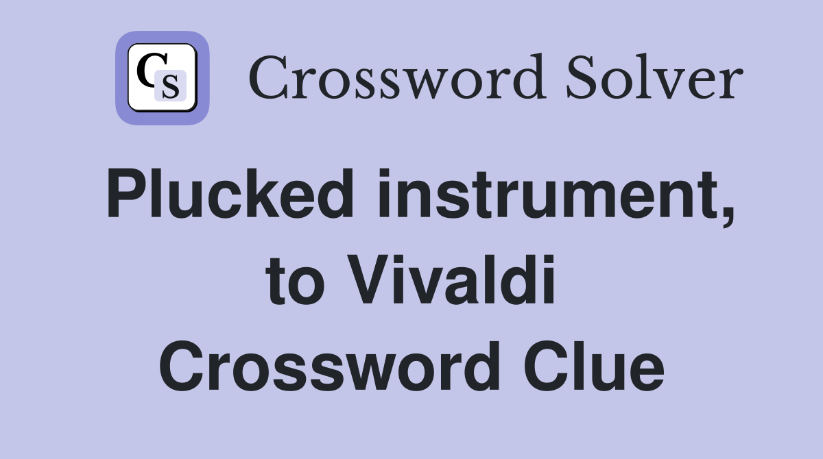 Plucked instrument, to Vivaldi Crossword Clue