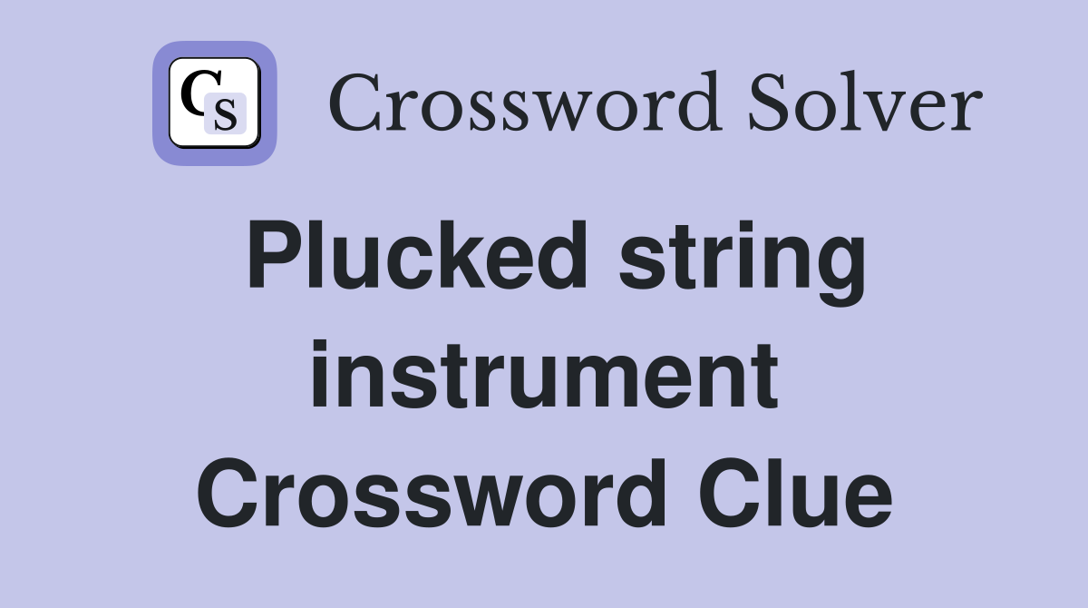 Plucked string instrument Crossword Clue