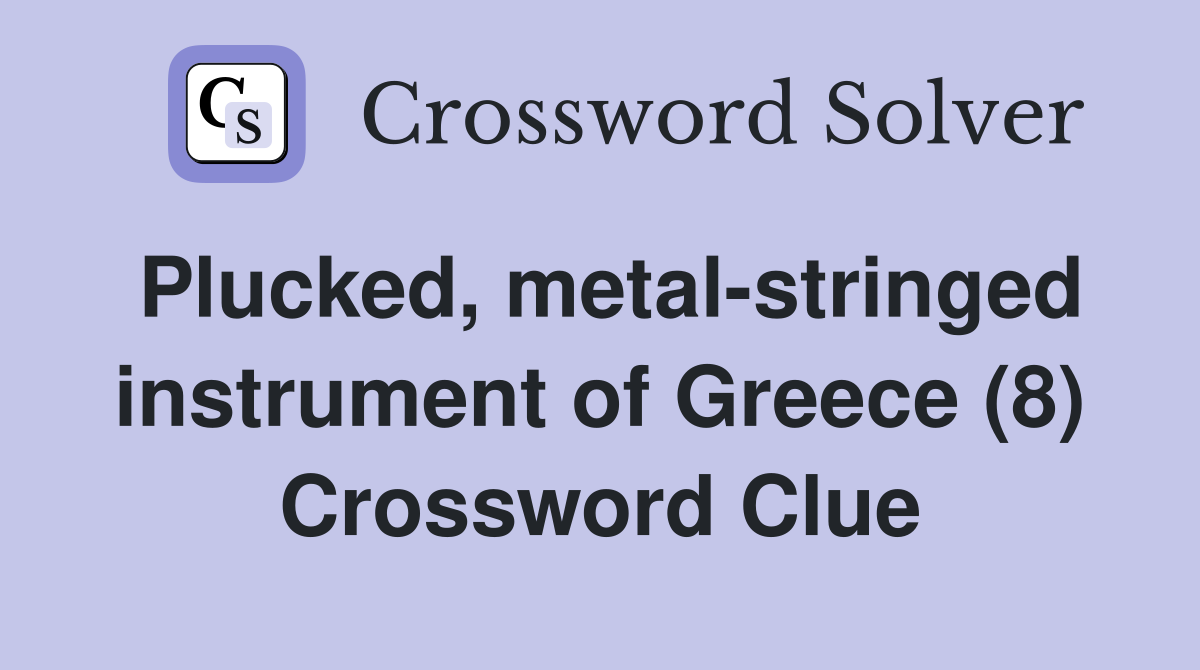Plucked, metal-stringed instrument of Greece (8) Crossword Clue