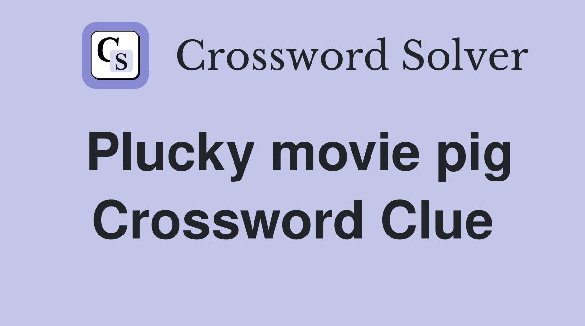 Plucky movie pig Crossword Clue