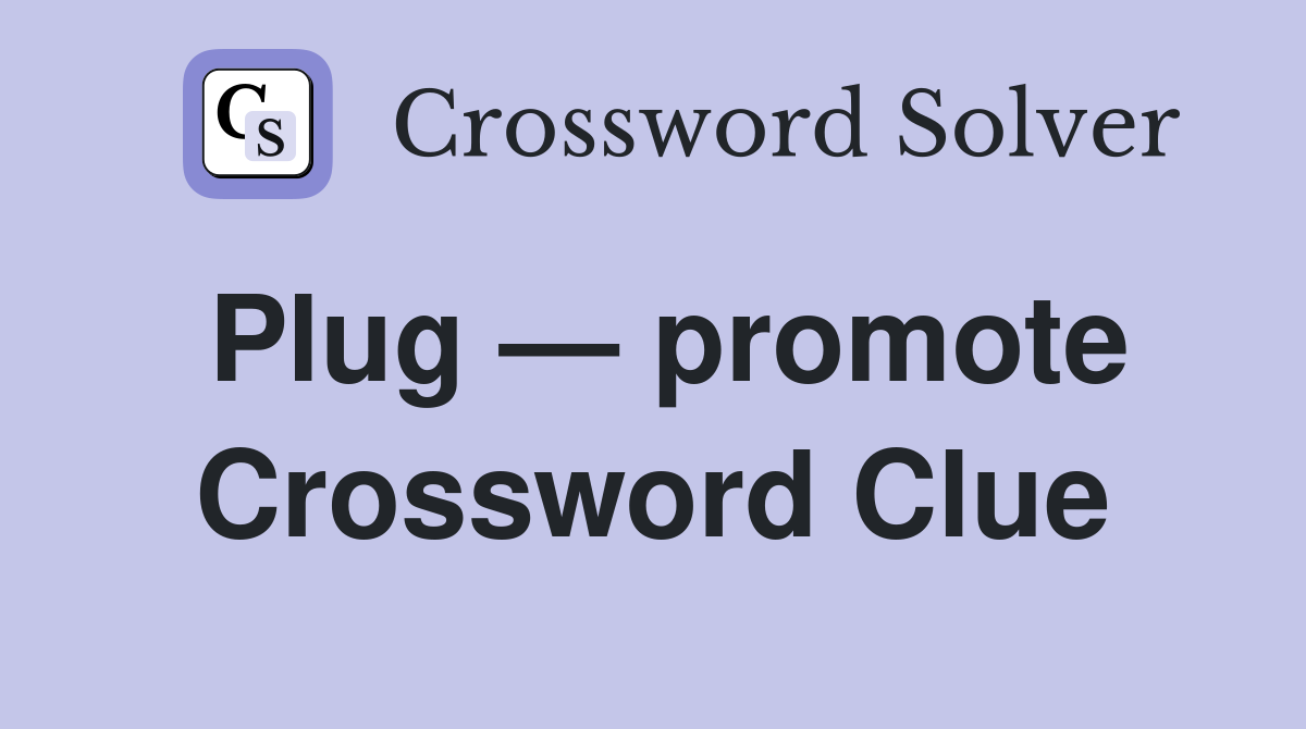 Plug — promote Crossword Clue