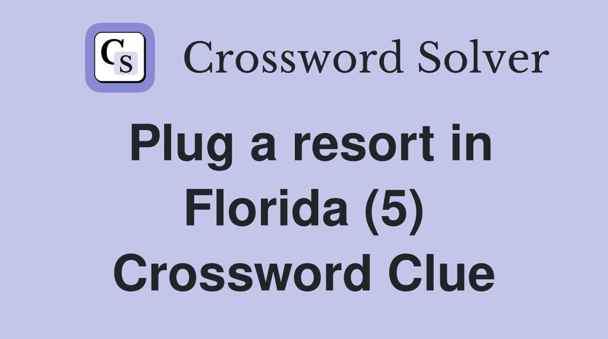 Plug a resort in Florida (5) Crossword Clue