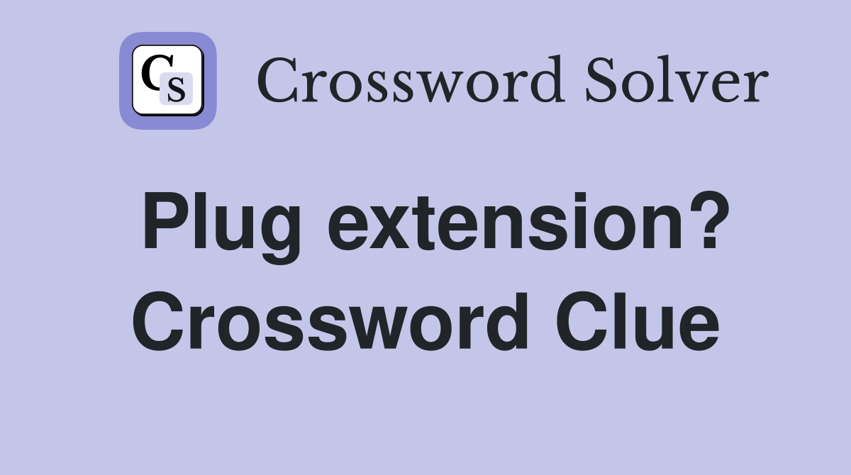 Plug extension? Crossword Clue