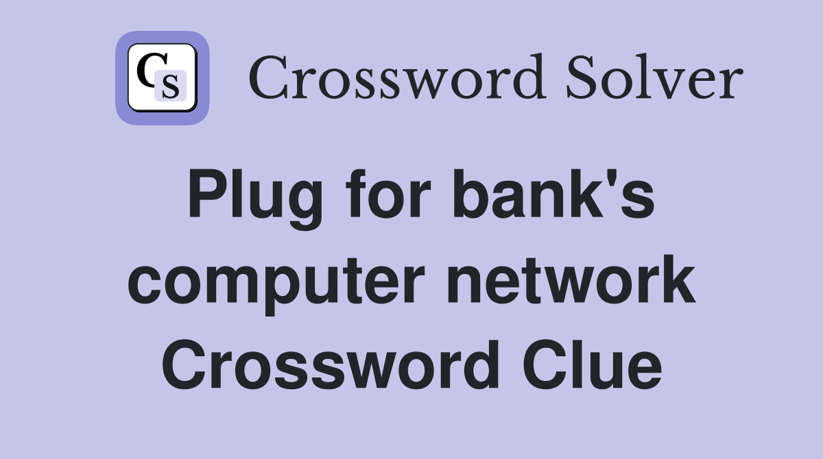 Plug for bank's computer network Crossword Clue