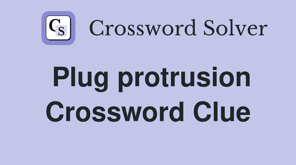 Plug protrusion Crossword Clue