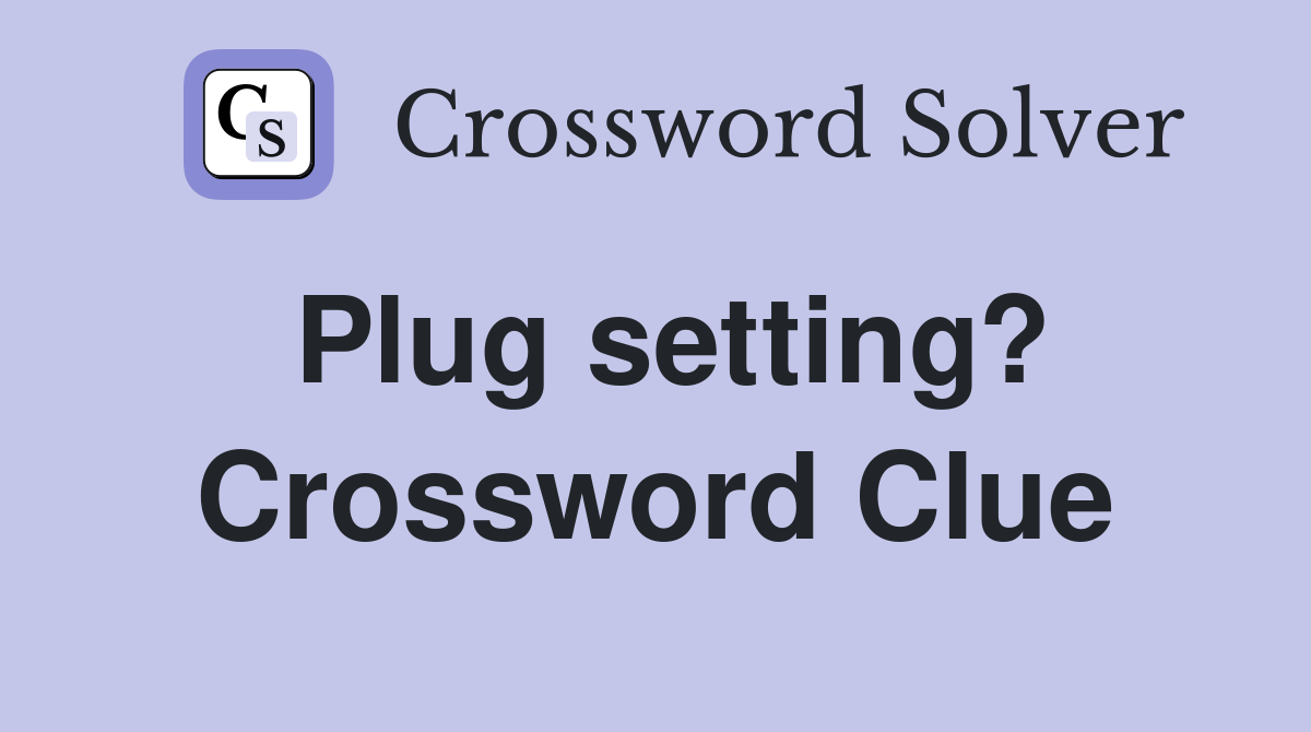 Plug setting? Crossword Clue