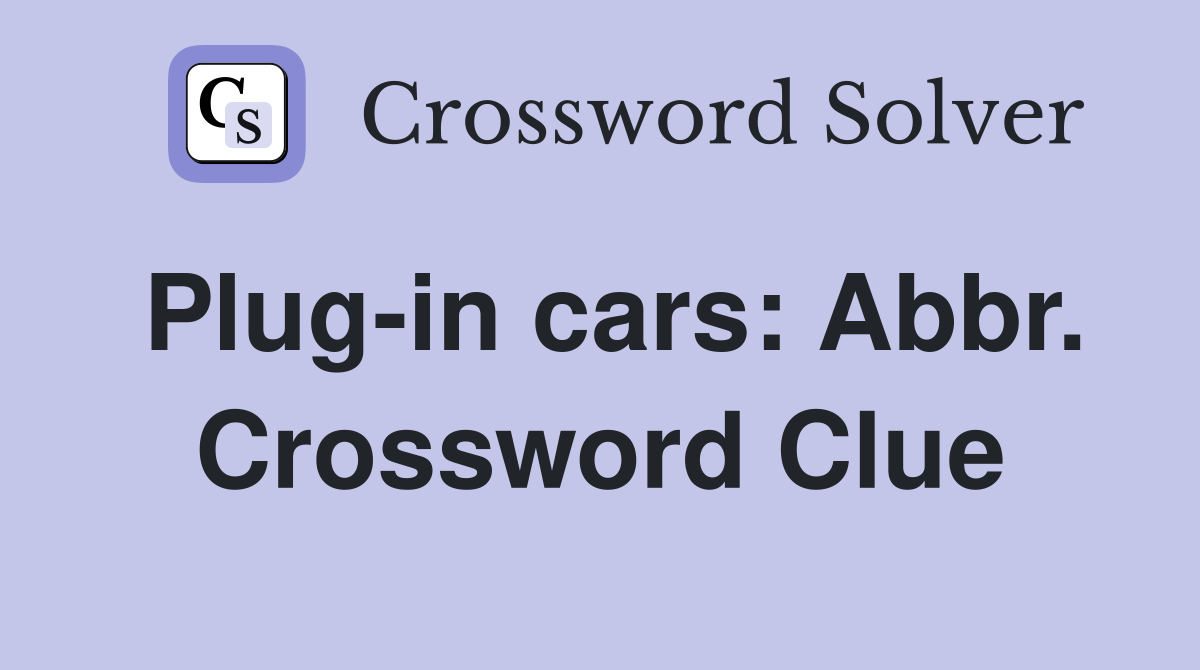 Plug-in cars: Abbr. Crossword Clue