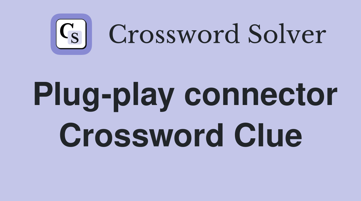 Plug-play connector Crossword Clue