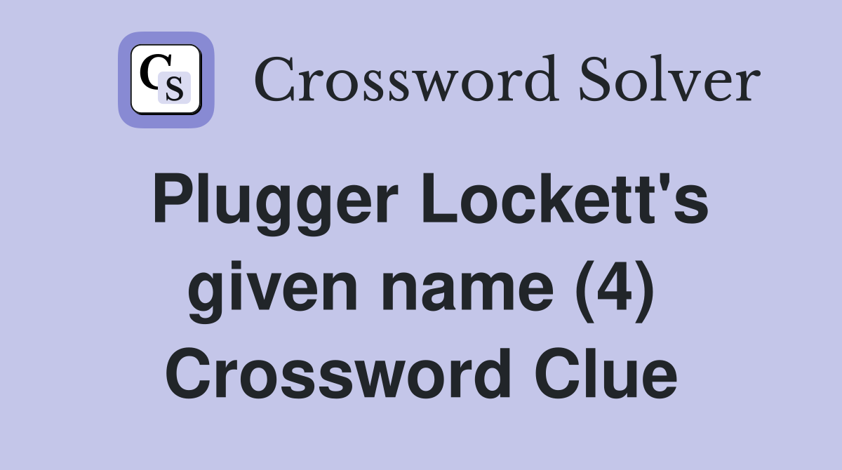 Plugger Lockett's given name (4) Crossword Clue