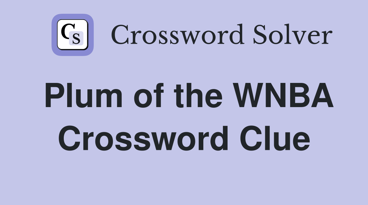 Plum of the WNBA Crossword Clue