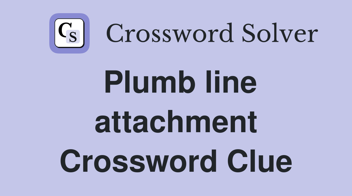 Plumb line attachment Crossword Clue