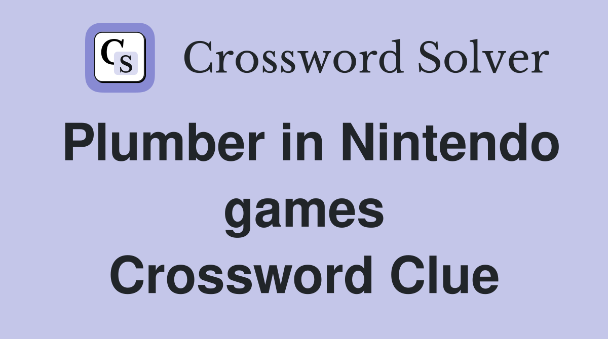 Plumber in Nintendo games Crossword Clue