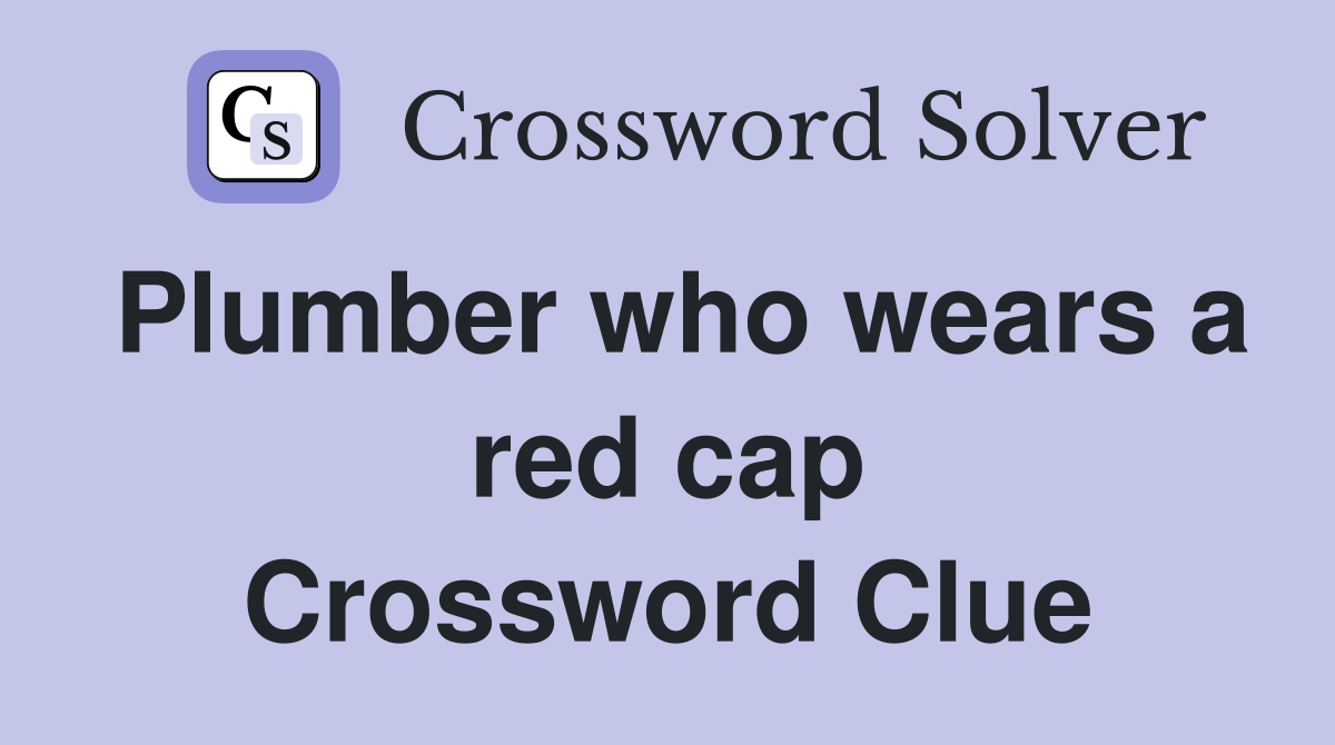Plumber who wears a red cap Crossword Clue