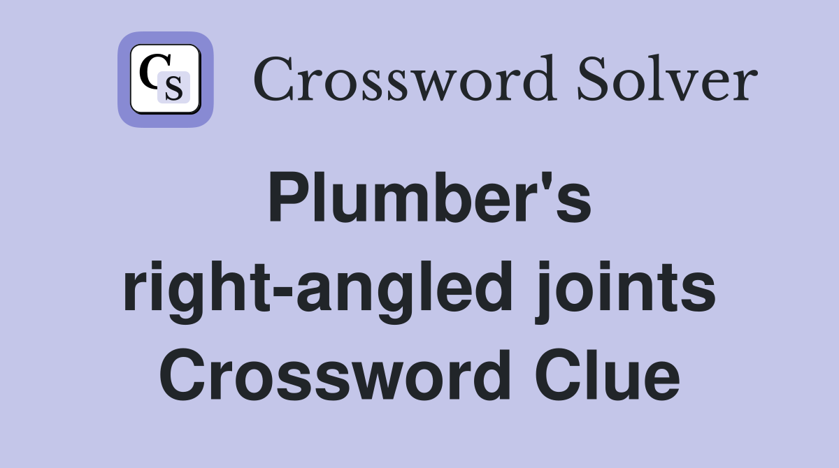 Plumber's right-angled joints Crossword Clue