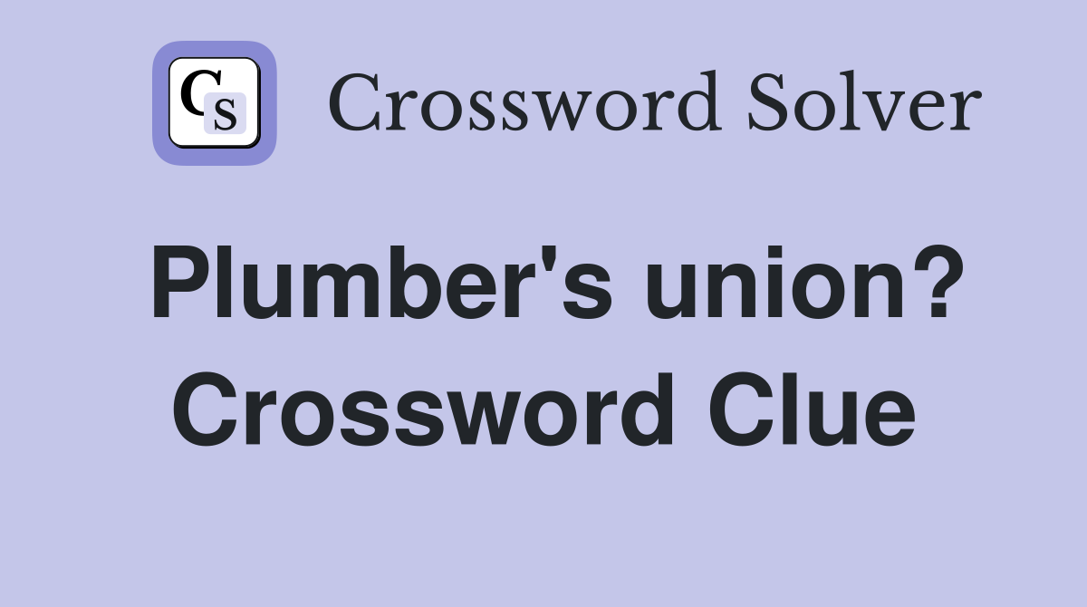 Plumber's union? Crossword Clue
