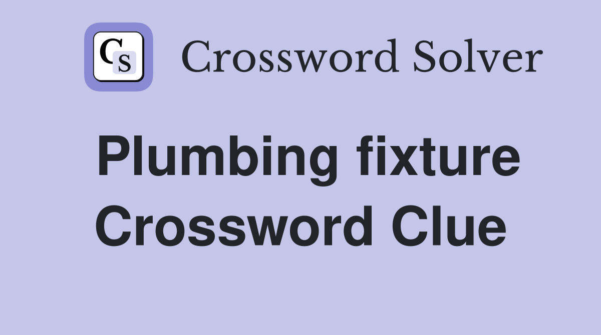Plumbing fixture Crossword Clue