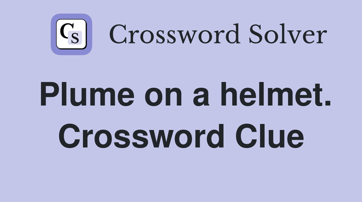 Plume on a helmet. Crossword Clue