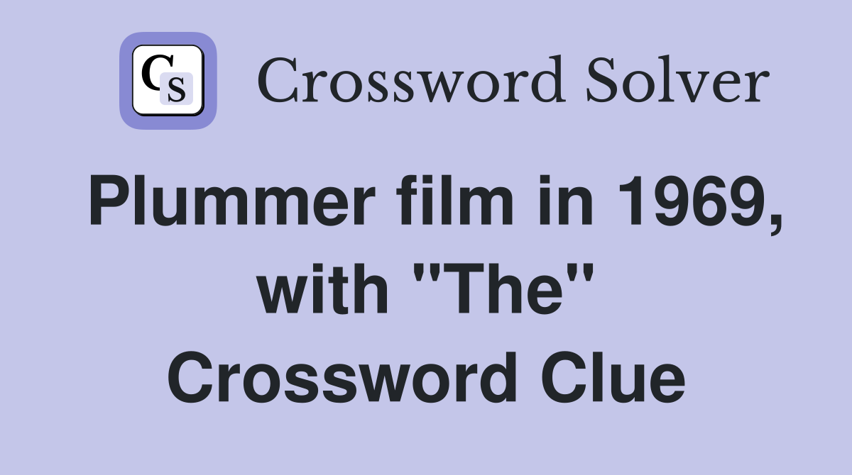 Plummer film in 1969, with "The" Crossword Clue