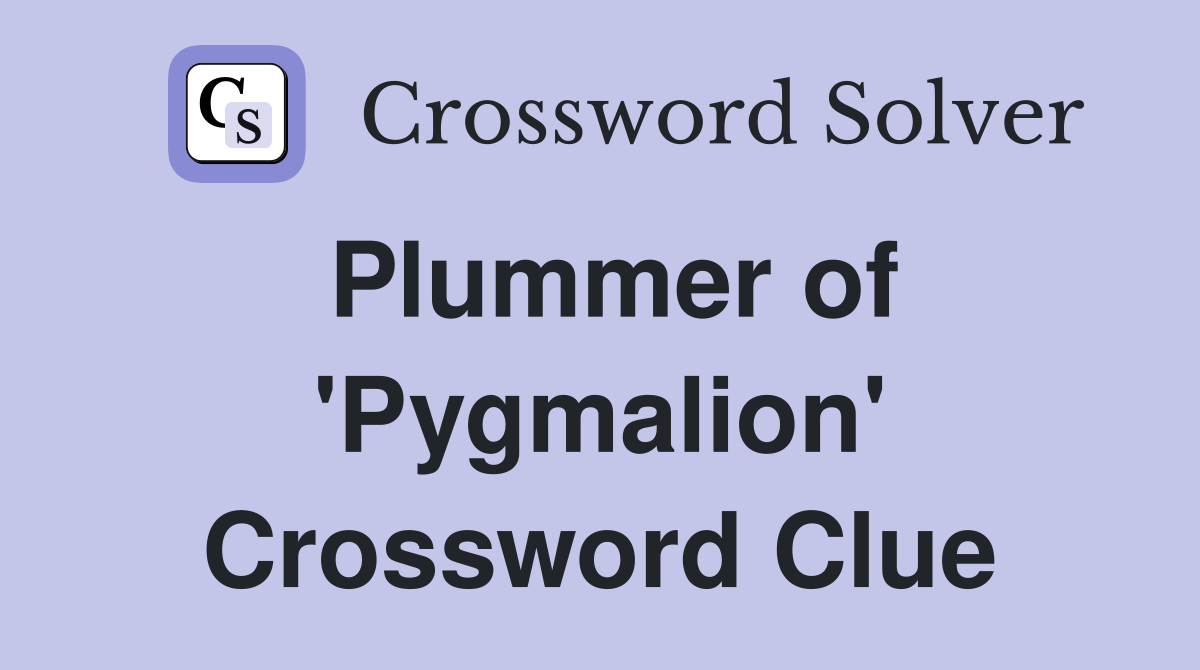 Plummer of 'Pygmalion' Crossword Clue