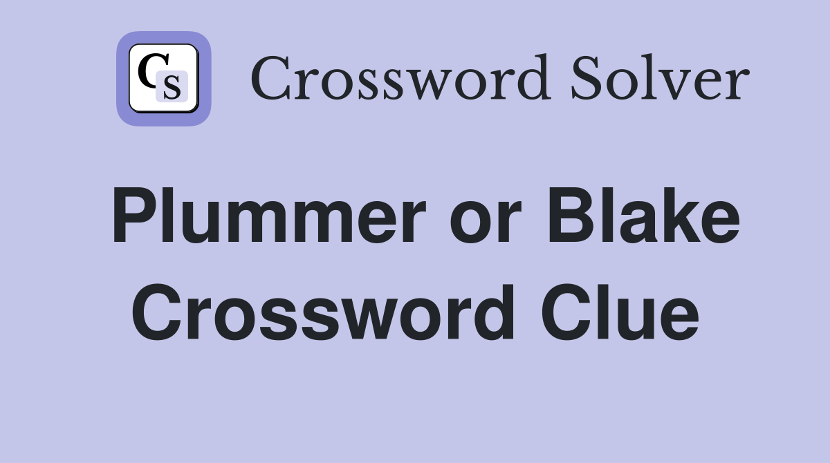 Plummer or Blake Crossword Clue