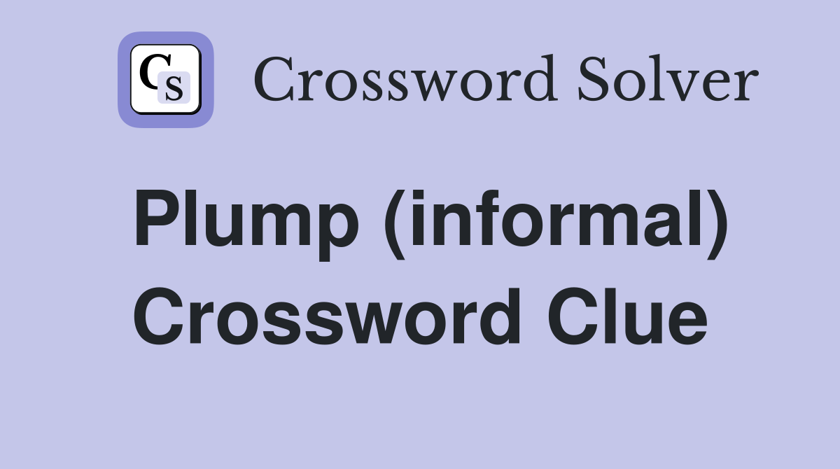 Plump (informal) Crossword Clue